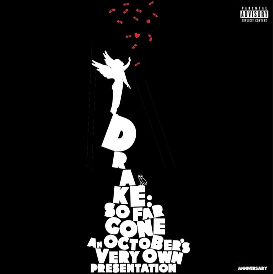  An image of an album cover. The background is black with the text centered and written in white. The text is arranged in a pyramid that begins in the middle of the image and widens towards the bottom of the frame. It reads: “Drake. So Far Gone. An October’s Very Own Presentation”. On top of the letter “D”, an illustration of a child with wings, in white silhouette reaches with their left hand to small red hearts just above them. 