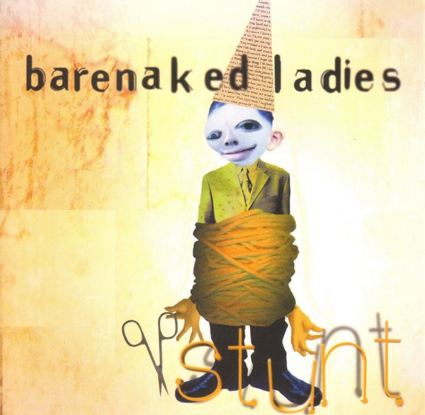 A colourful album cover with a background of dark yellow. Across the top middle of the album are the words "barenaked ladies." In the center of the image is a photo collage of a person, created from various snippets of other images. The person is wearing a dunce cap and is tied around the waist and legs in twine. In the person's right hand are a pair of scissors. Below the person are the words "stunt."